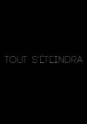 Tout s'éteindra